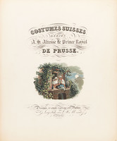 Frontespizio della cartella «Costumes suisses: dédiés à son altesse Le Prince Royal de Prusse»